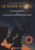 Le guide du ciel. Les instruments & le guide de l'astronomie de loisir
édition revue et augmentée