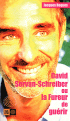 David Servan-Schreiber ou la Fureur de guérir