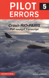 Pilot Errors. Tome 5, Crash Rio-Paris Full cockpit transcript