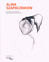 Alina Szapocznikow. Du dessin à la sculpture