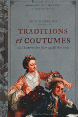 Petit manuel des traditions et coutumes. Ou l'histoire des fêtes au fil des mois