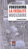 Fukushima la fatalité nucléaire. Mensonge d'Etat