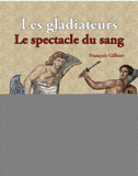 Gladiateurs, chasseurs et condamnés à mort. Le spectacle du sang dans l'amphithéâtre