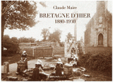 Bretagne d?Hier. Photographies instantanées 1880-1930