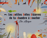 Les petites bêtes bizarres de ta chambre à coucher